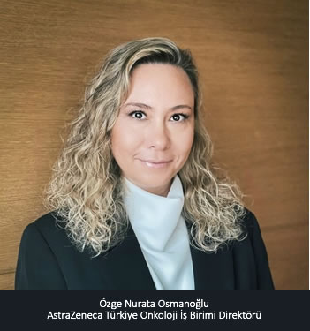 Özge Nurata Osmanoğlu, AstraZeneca Türkiye Onkoloji İş Birimi Direktörüolarak atandı.